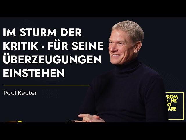 Paul Keuter - Im Sturm der Kritik - Für seine Überzeugungen einstehen