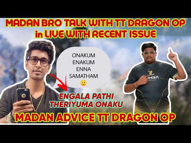 MADAN TALK WITH TT DRAGON ABOUT RECENT ISSUE  || MADAN GIVE WARN AND ADVANCE #madanop #madan