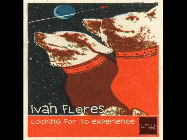 Ivan Flores - Looking For To Experience (Original Mix)