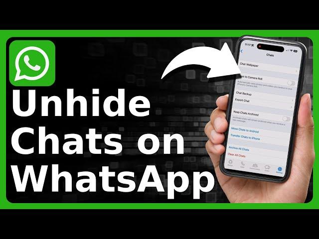 How To Unhide Chats On WhatsApp