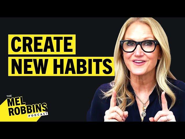 The Ultimate Toolkit for CREATING New Habits: The Science Made Easy | The Mel Robbins Podcast