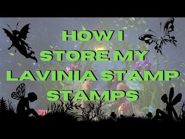 How I store my Lavinia stamps stamps