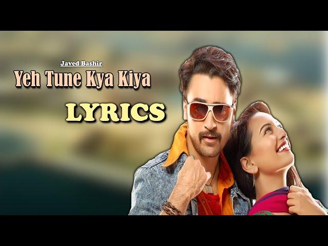 Ye Tune Kya Kiya Lyrics Video - Javed Bashir - Akshay Kumar, Imran & Sonakshi - Pritam - Lyricsilly