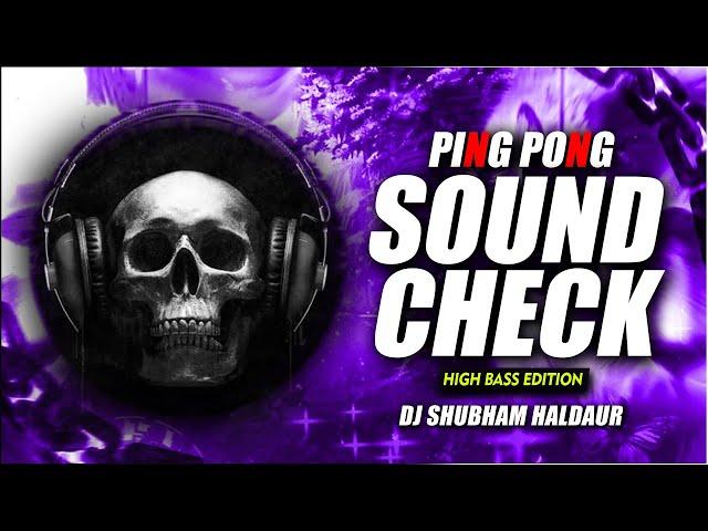 Ping Pong Soundcheck ( High Bass Edition ) DJ Shubham Haldaur