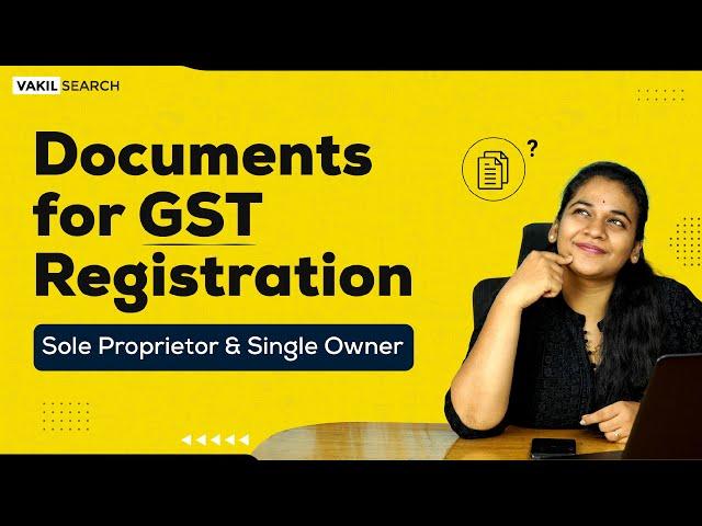 Documents for GST Registration || Sole Proprietorship & Single Owner‍ || GST || VakilSearch