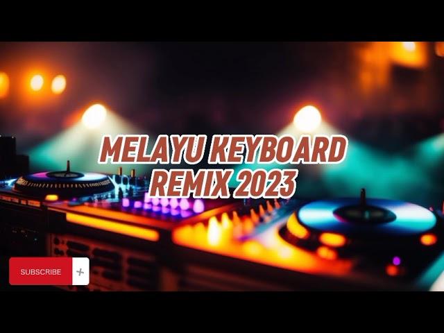 MELAYU KEYBOARD REMIX 2023