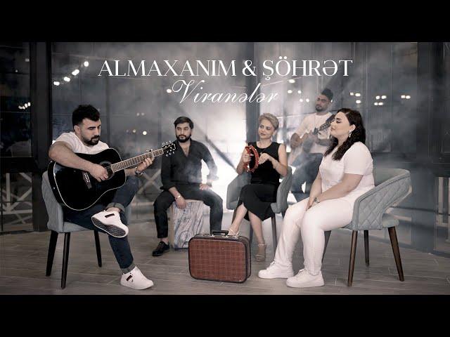 Almaxanım ft  Şöhrət Məmmədov - Viranələr (Akustik)