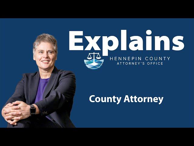 Explains: What is a County Attorney - Hennepin County Attorney's Office