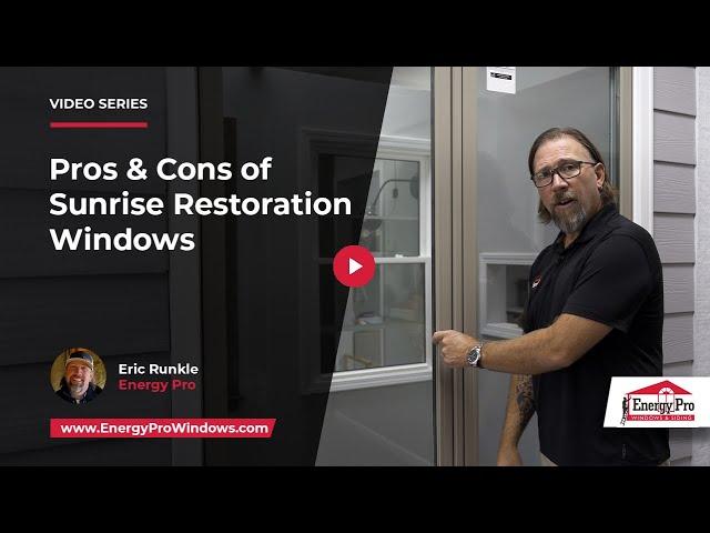 What are the Pros and Cons of Sunrise Restorations Windows? | Energy Pro