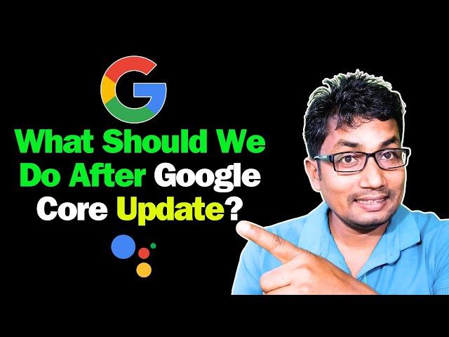 Google Core Update Recovery: What Should We Do After Google Core Update?