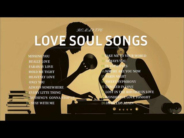 Soul Love Songs Ultimate Love Songs PlaylistRelaxing Songs