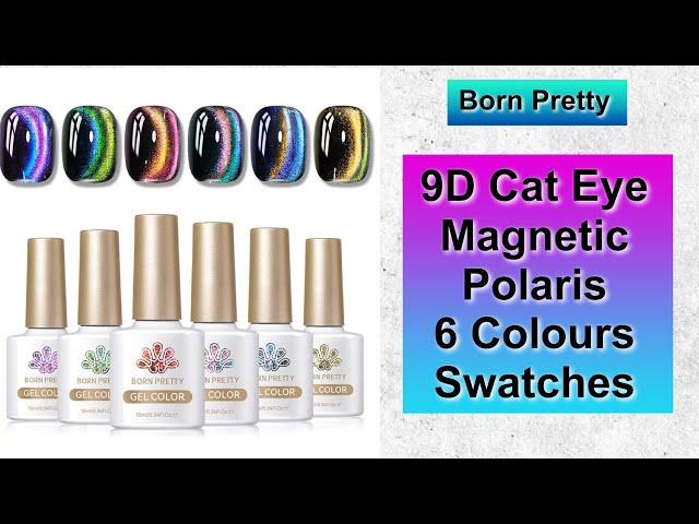 Born Pretty - 9D Cat Eye Magnetic Polaris Gels - All 6 Colours Swatches || 22% Discount Code MMX20