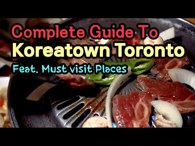 Complete Guide to Koreatown Toronto feat.  토론토 코리아타운 명소 소개