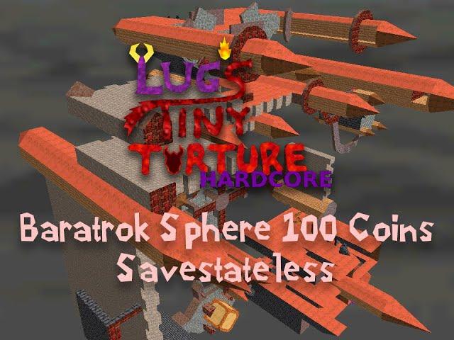 Lug's Tiny Torture (Hardcore) - Baratrok Sphere 100 Coins (Savestateless)