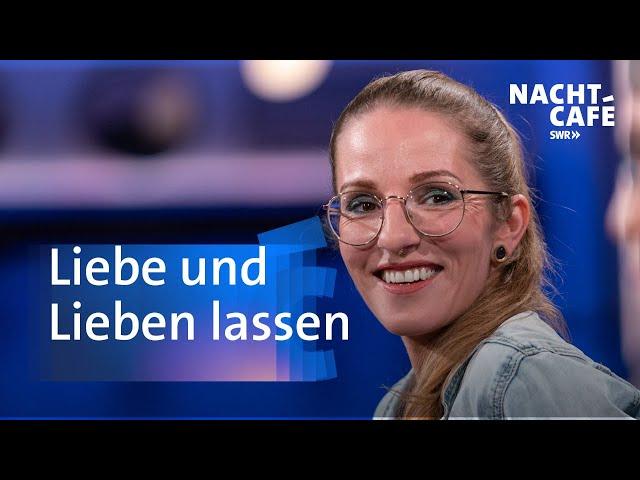 Liebe und Lieben lassen | SWR Nachtcafé