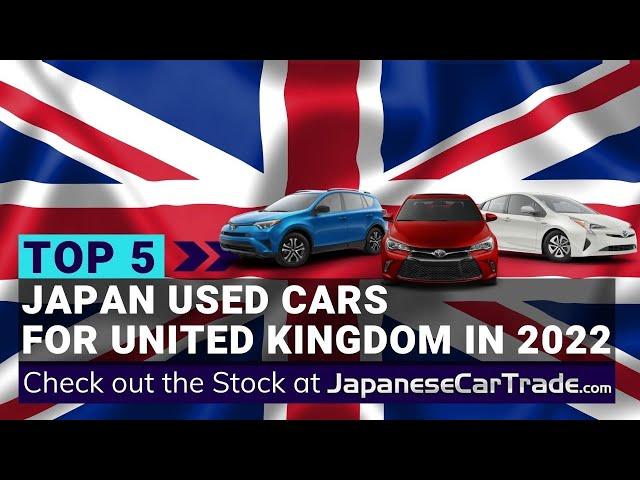 Top 5 Japan Used Cars for United Kingdom in 2022