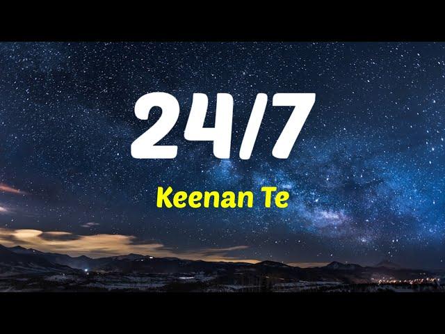 24/7 - Keenan Te | Lyrics / Lirik