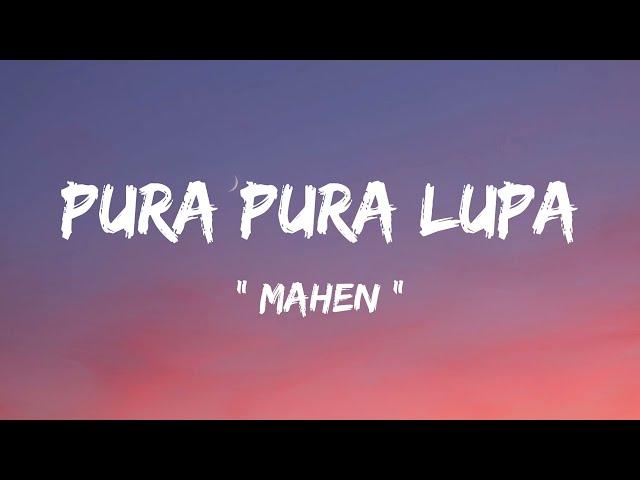 Mahen - Pura Pura Lupa ( lirik lagu )