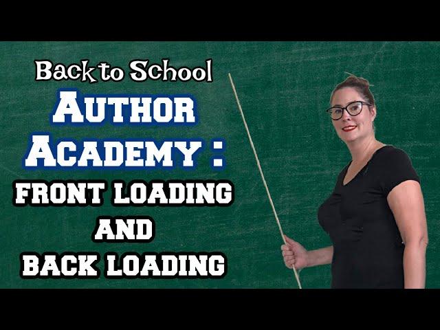 LITERARY DEVICES AUTHOR ACADEMY: Front Loading and Back Loading