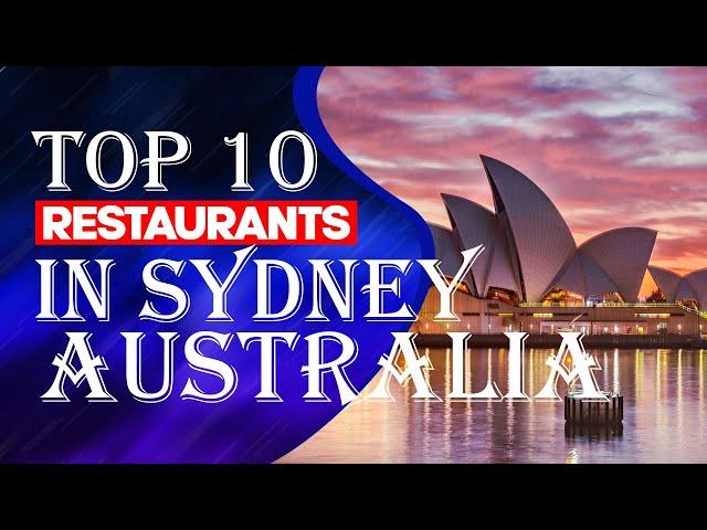 Top 10 Restaurants in Sydney, Australia,2023