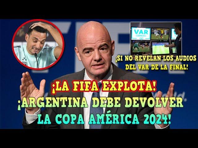 ¡LA FIFA EXPLOTA! ARGENTINA DEBE DEVOLVER la COPA AMÉRICA si NO SALEN los AUDIOS del VAR ¡ESCÁNDALO