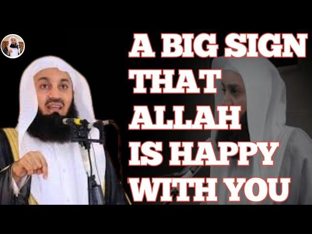 A BIG SIGN THAT ALLAH IS HAPPY WITH YOU || Dr MUFTI MENK