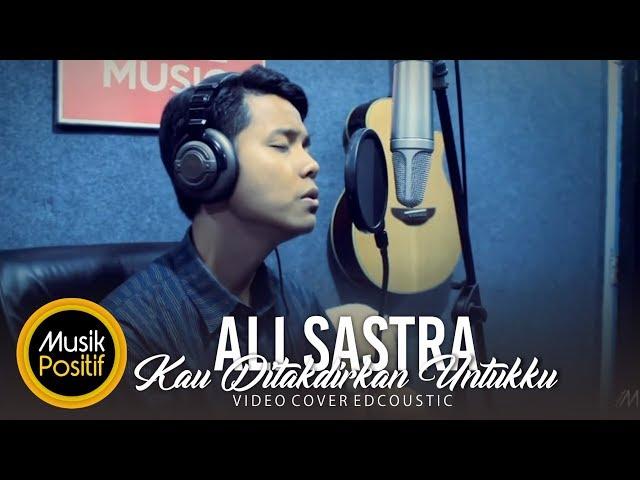 Ali Sastra - Kau Ditakdirkan Untukku (Video Cover)