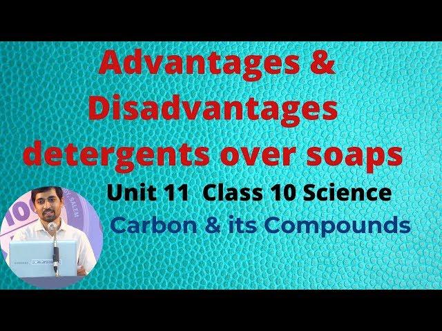 Class 10 Science Advantages & Disadvantages detergents over soaps - Carbon and its Compounds