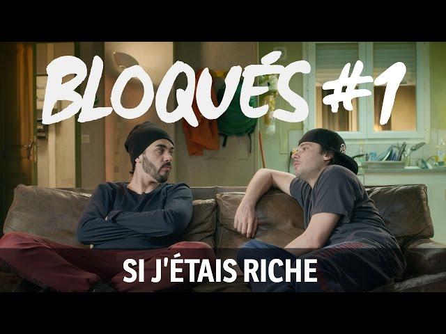 Bloqués #1 - Si j'étais riche