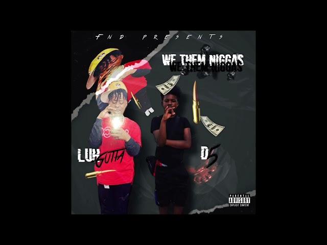 LuhGutta-We Them Niggas ft D5(Øfficial Audiø)