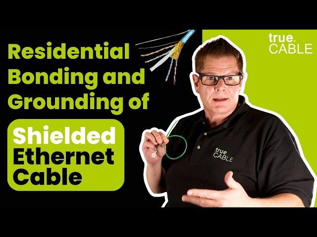 Residential Bonding and Grounding of Shielded Ethernet Cable (Full Overview)