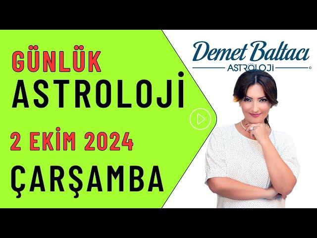 Bugün 2 Ekim 2024, çarşamba, günlük burç yorumu, Astrolog Demet Baltacı #astroloji burçlar haber