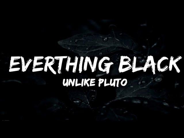 Unlike Pluto - Everything Black ft. Mike Taylor (Lyrics)