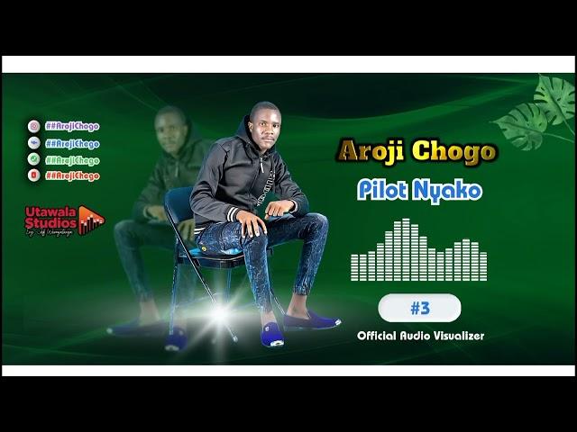 Pilot Nyako - Aroji Chogo || Official Music Audio(SMS SKIZA 6987776 To ''811'')