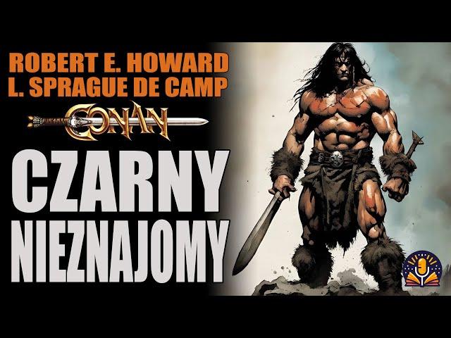 Robert E. Howard i L. Sprague De Camp - Czarny nieznajomy [AUDIOBOOK PL]