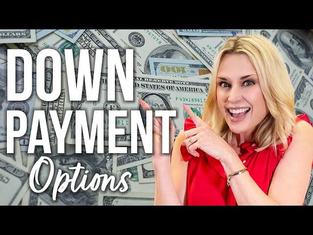 WHAT ARE MY DOWN PAYMENT OPTIONS?