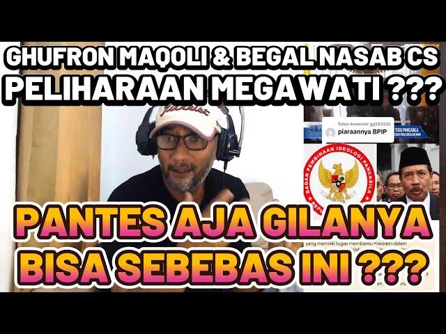 GHUFRON MAQOLI & BEGAL NASAB CS PELIHARAAN MEGAWATI ?? PANTES AJA BISA SEBEBAS INI GILANYA ??