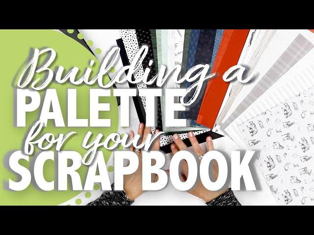 HOW TO BUILD A PALETTE for your scrapbook // Scrap Some Joy with Lauren Hinds // Episode 1