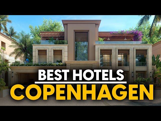 Best Hotels In Copenhagen, Denmark - Top 5 Picks For Any Budget