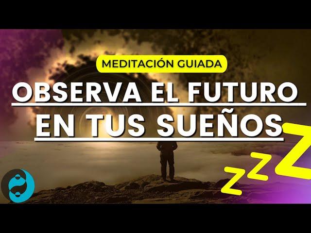 MEDITACIÓN GUIADA para SOÑAR CON EL FUTURO  [SUEÑO PREMONITORIO] muy PODEROSA y EFECTIVA