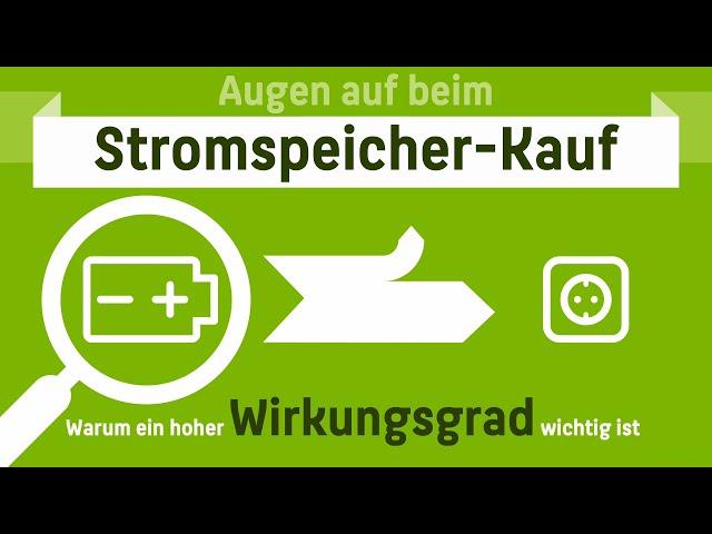 Augen auf beim Stromspeicher-Kauf: Warum ein hoher Wirkungsgrad wichtig ist