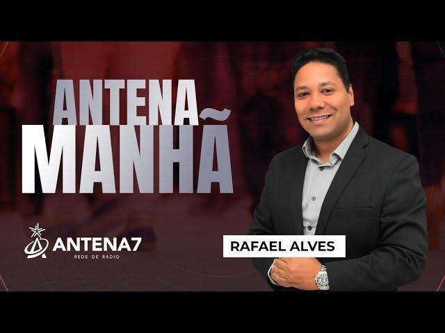 ANTENA MANHÃ - 09/07/2024