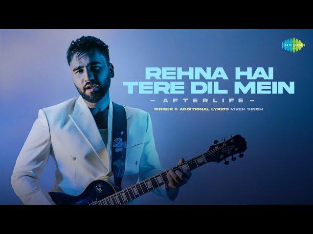 Rehna Hai Tere Dil Mein - Afterlife | Vivek Singh | Junoo Music | Evergreen Bollywood Song