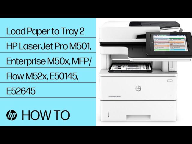 Load Paper to Tray 2 | HP LaserJet Pro M501, Enterprise M50x, MFP/Flow M52x, E50145, E52645 | HP