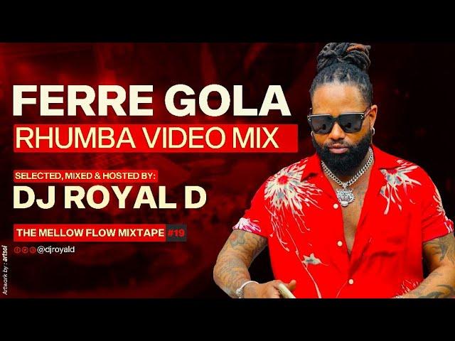 FERRE GOLA RHUMBA VIDEO MIX - DJ ROYAL D