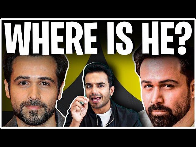 How EMRAAN HASHMI DISAPPEARED From BOLLYWOOD!