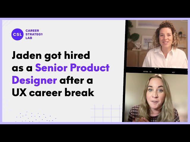 How Jaden got hired as a Senior Product Designer after a 1-year employment gap