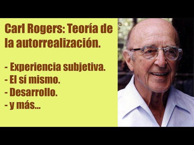 Carl Rogers: Teoría de la autorrealización.