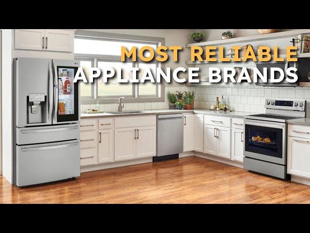 The Most Reliable Appliance Brands for 2023