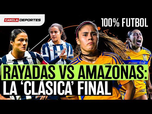 TENEMOS FINAL de la LIGA MX FEMENIL: TIGRES vs RAYADAS | 100% Fútbol